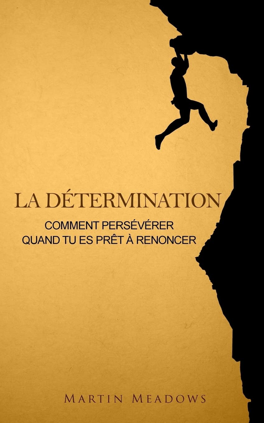 La détermination: Comment persévérer quand tu es prêt à renoncer book