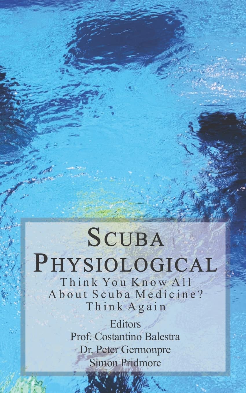 Scuba Physiological: Think You Know All About Scuba Medicine? Think again! (The Scuba Series, Band 5) Medicine