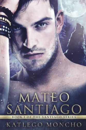 Mateo Santiago (The Santiago Series, Band 1) Romantic Fantasy
