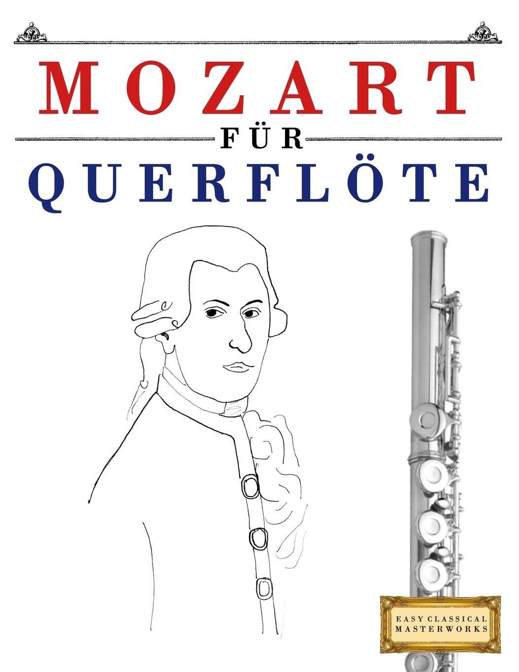 Mozart für Querflöte: 10 Leichte Stücke für Querflöte Anfänger Buch Arts & Music
