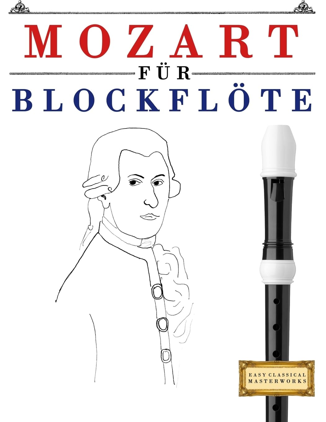 Mozart für Blockflöte: 10 Leichte Stücke für Blockflöte Anfänger Buch Arts & Music