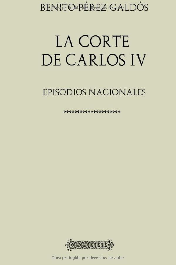 Colección Galdós. La Corte de Carlos IV: Episodios Nacionales book