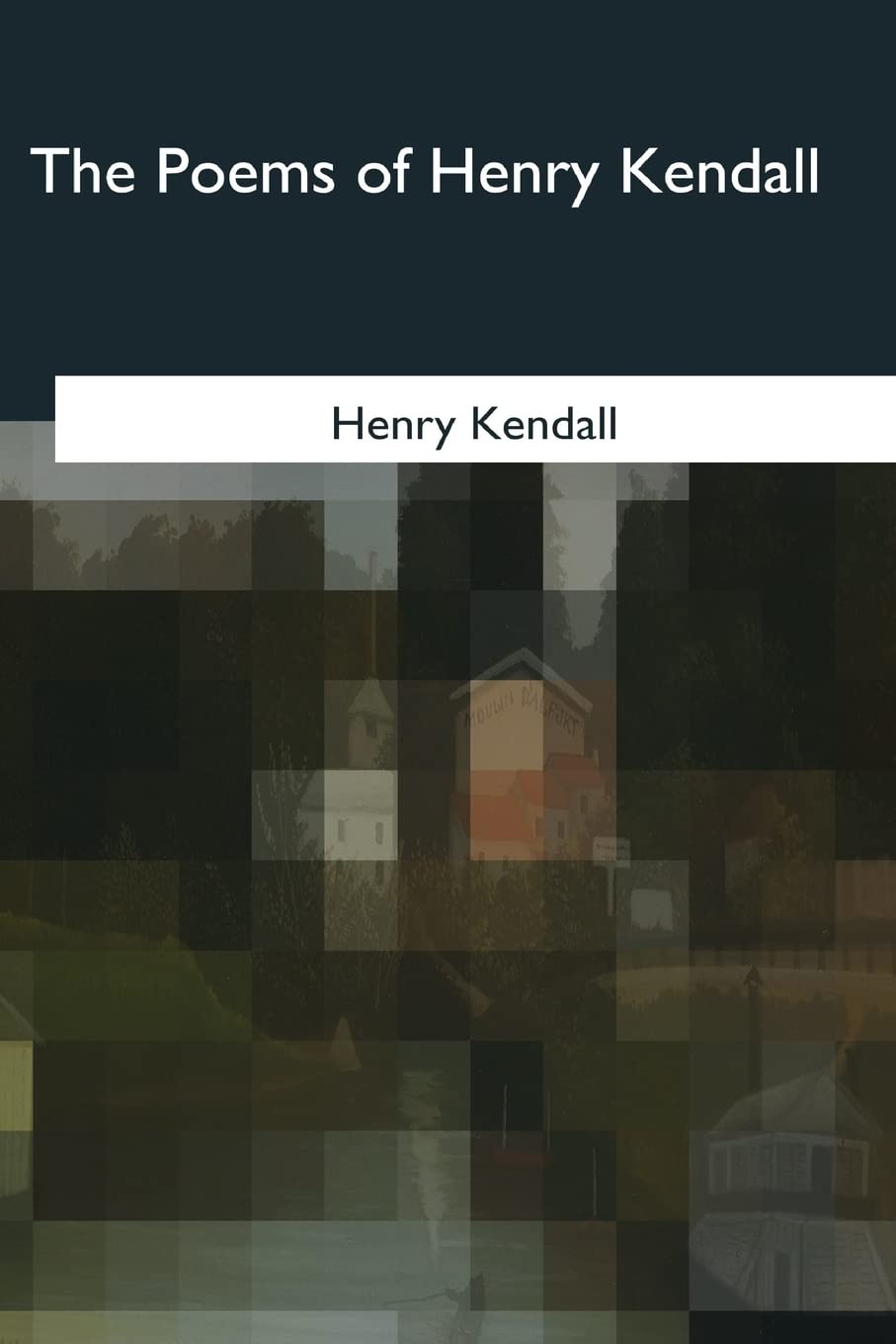 The Poems of Henry Kendall Contemporary literature