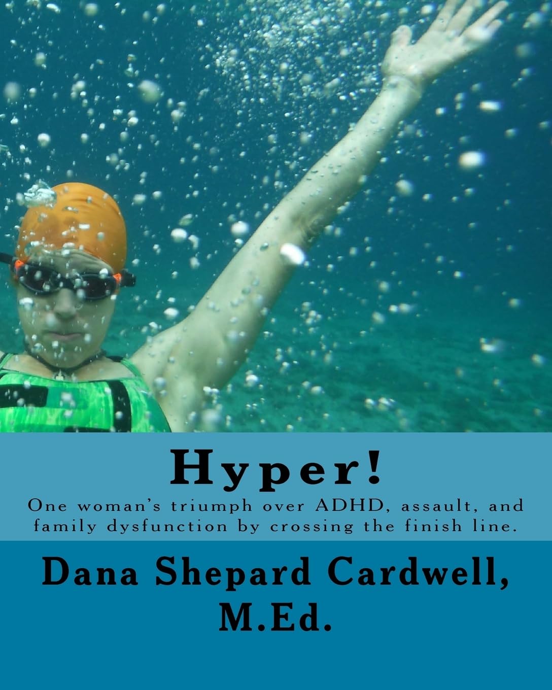 Hyper!: One woman's triumph over ADHD, assault, and family dysfunction by crossing the finish line. Health, Nutrition & Fitness