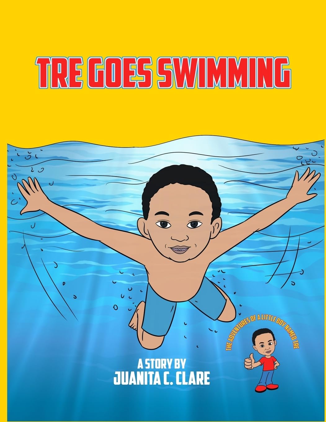 Tre Goes Swimming: The Adventures of a Little Boy Named Tre: Tre Goes Swimming Novels & Short Stories
