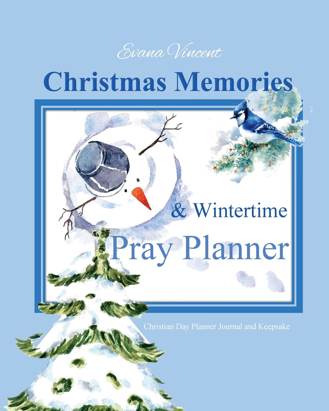 Christmas Memories & Wintertime Pray Planner: Christian Day Planner Journal and Keepsake with a 10 Week Planner Inside 2017-2018 Planner Prayer ... Day Planner Journal and Keepsake, Band 1) Hobbies & Crafts