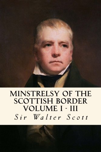 Minstrelsy of the Scottish Border: Volume I - III Contemporary literature