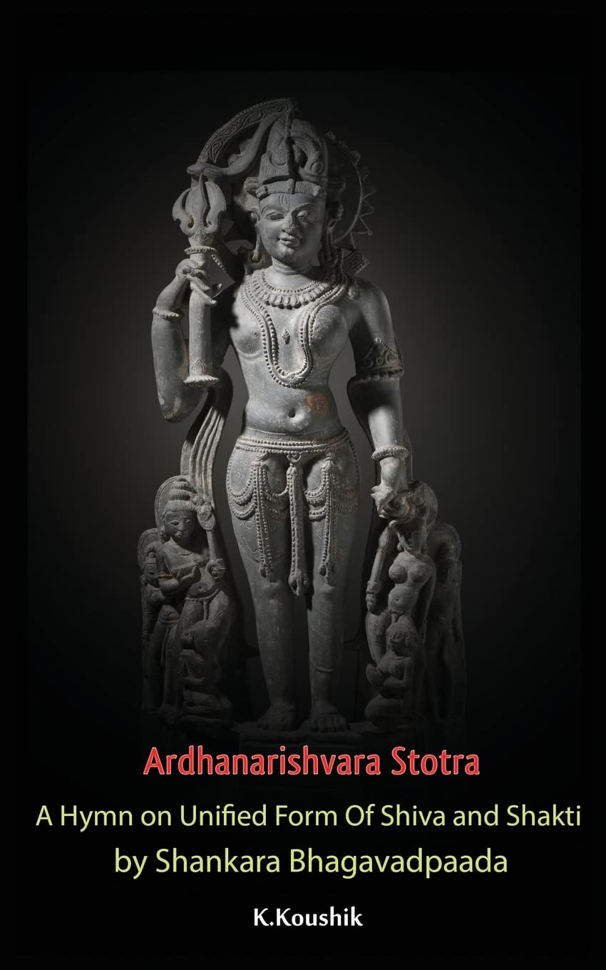 Ardhanarishvara Stotra: A Hymn on Unified Form Of Shiva and Shakti by Shankara Bhagavadpaada Religion & Esotericism