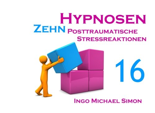Zehn Hypnosen: Band 16 - Posttraumatische Stressreaktionen Psychology