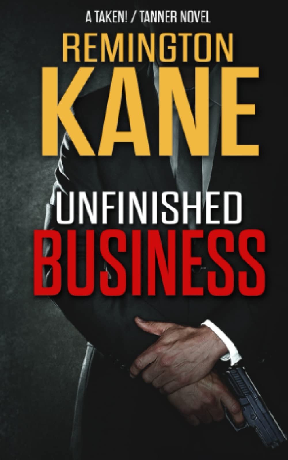Unfinished Business (A TAKEN!/TANNER Novel, Band 2) Action & Adventure