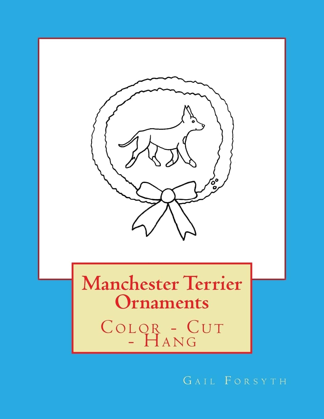 Manchester Terrier Ornaments: Color - Cut - Hang Tiptoi & Games