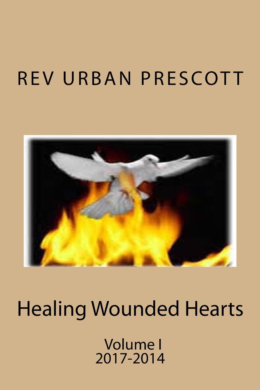 Healing Wounded Hearts: Volume I 2017-2014 Poetry