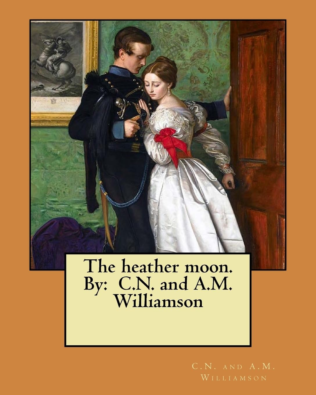 The heather moon. By: C.N. and A.M. Williamson Contemporary literature