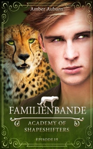 Familienbande, Episode 19 - Fantasy-Serie (Academy of Shapeshifters, Band 19) Fantasy & Sci-Fi