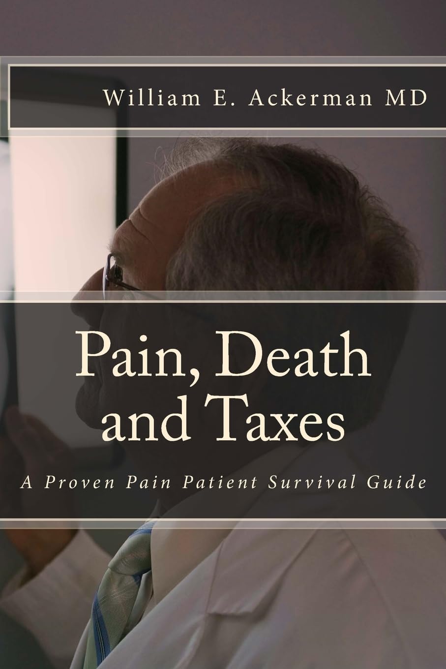 Pain, Death and Taxes: A Pain Patient Survival Guide Medicine