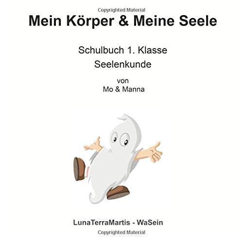 Mein Körper & Meine Seele: Schulbuch 1. Klasse - Seelenkunde Self-help