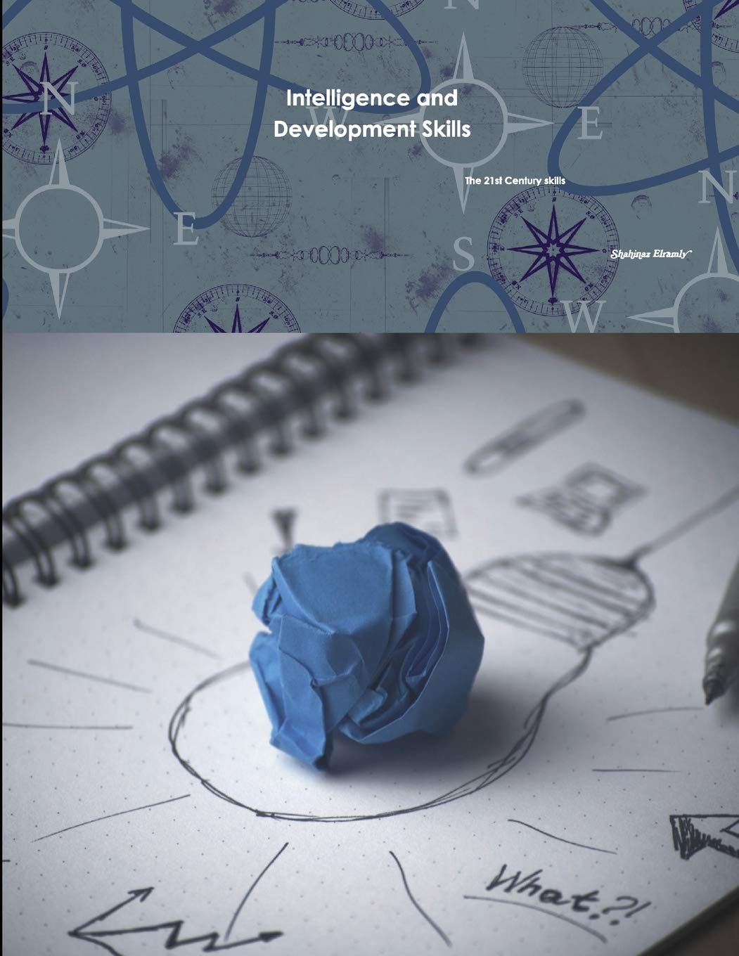 Intelligence and Development Skills The 21st Century skills Shahinaz El Ramly: Intelligence and Developmental Lifestyle
