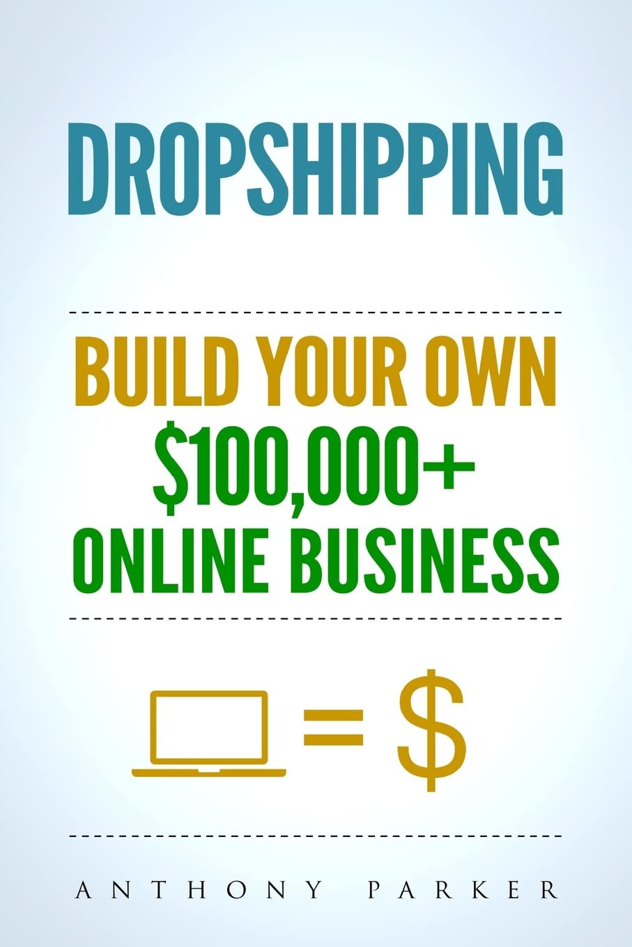 Dropshipping: How To Make Money Online & Build Your Own $100,000+ Dropshipping Online Business, Ecommerce, E-Commerce, Shopify, Passive Income Business, Finance & Career