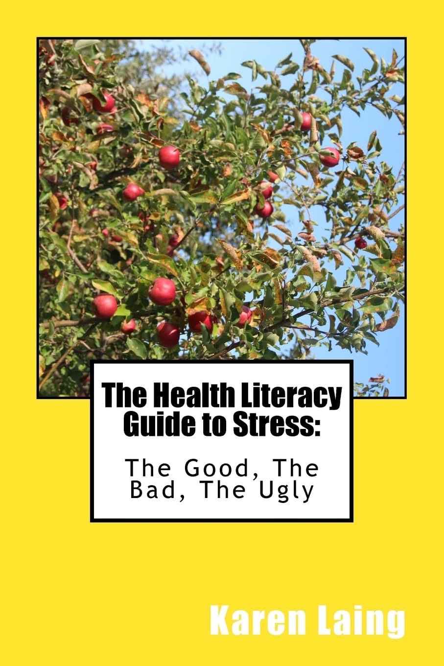 The Health Literacy Guide to Stress: The Good, The Bad, The Ugly (The Health Literacy Guides, Band 3) Health, Nutrition & Fitness