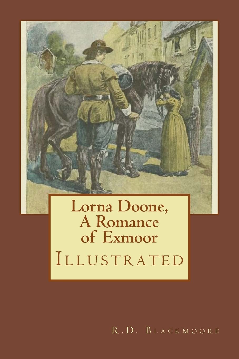 Lorna Doone, A Romance of Exmoor: Illustrated Historical Fiction