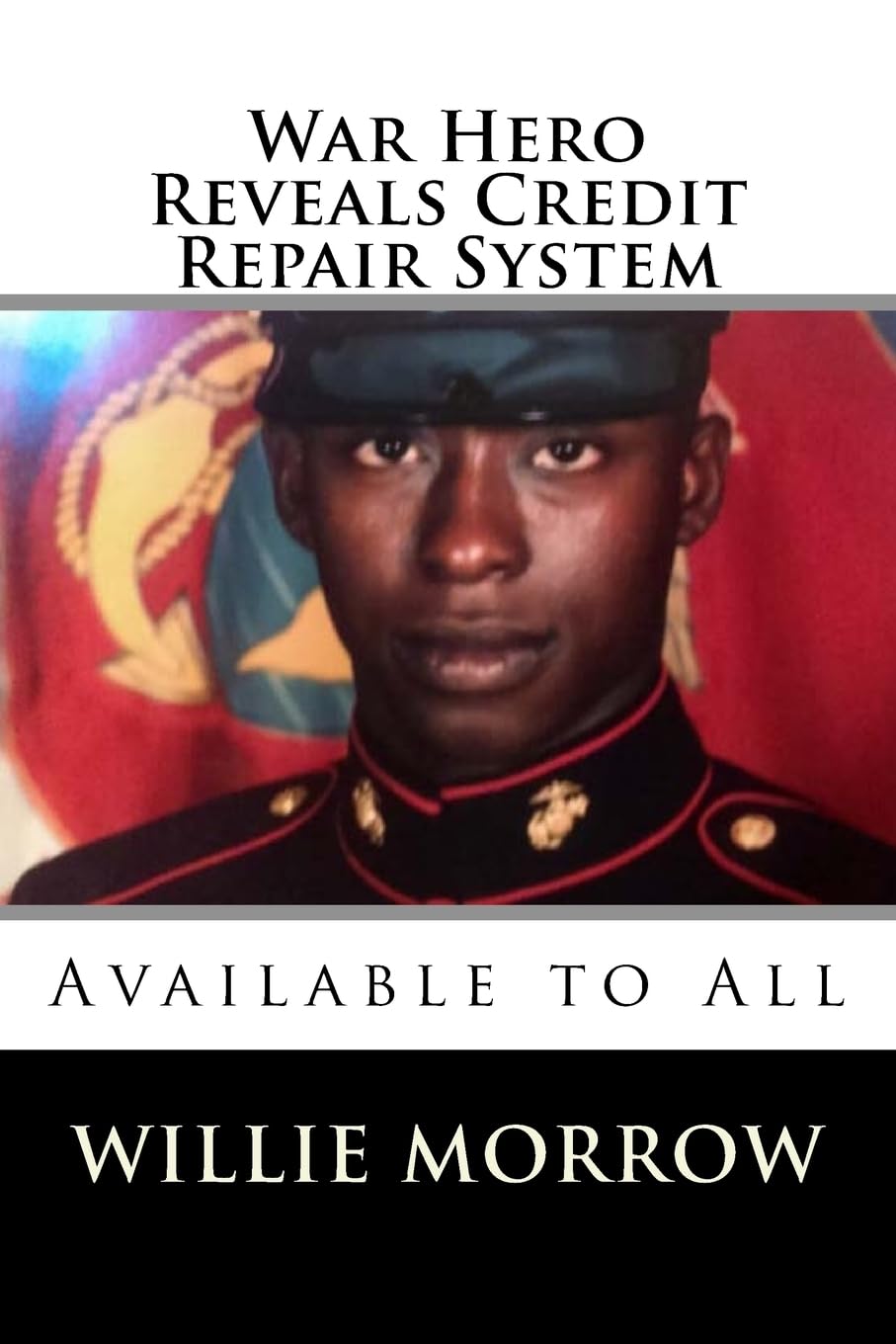 War Hero Reveals Credit Repair System: Available to All Self-help