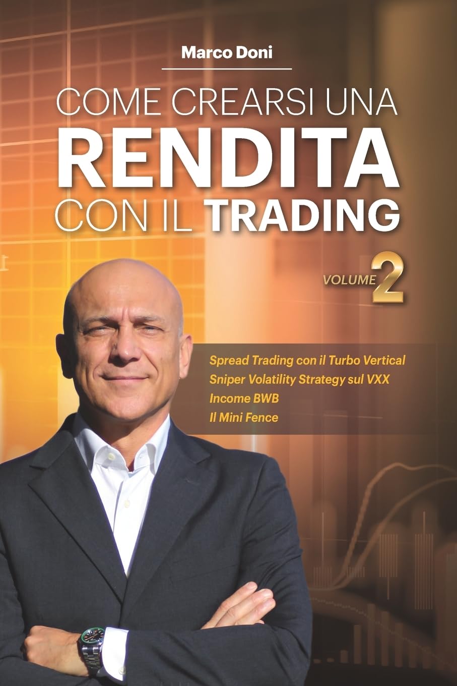 Come crearsi una rendita con il trading Vol.2: Turbo Vertical Mini Fence e SVS per Trading no Stress Business, Finance & Career