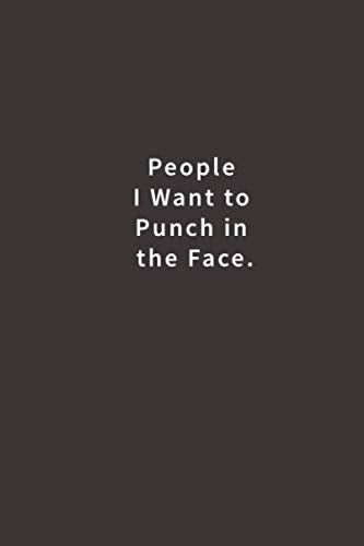 People I Want to Punch in the Face.: Lined notebook Business, Finance & Career