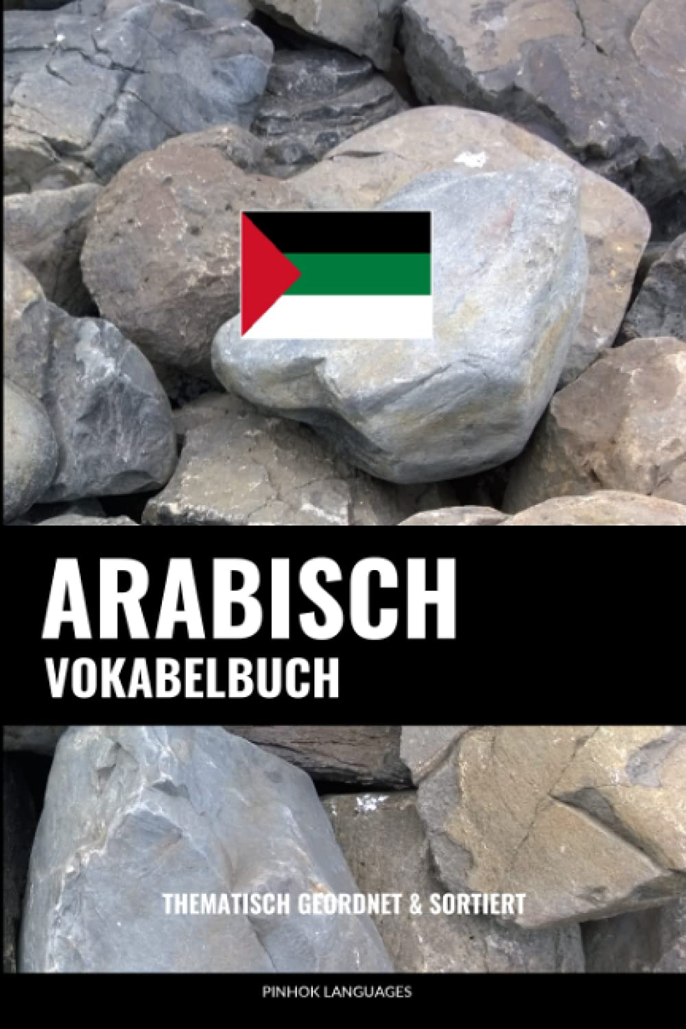 Arabisch Vokabelbuch: Thematisch Gruppiert & Sortiert Foreign Languages ​​& Dictionaries