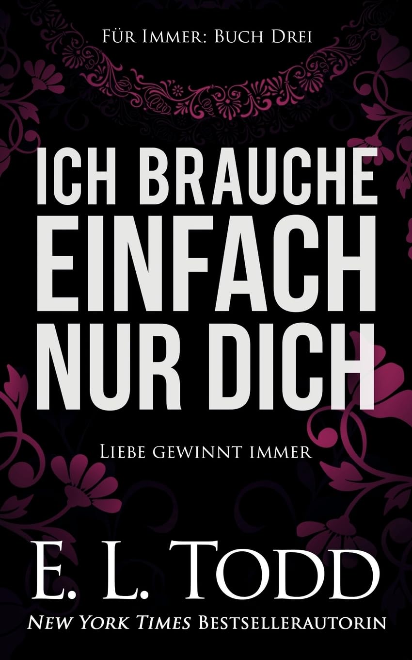 Ich brauche einfach nur Dich (Fr Immer, Band 3) Contemporary Romance