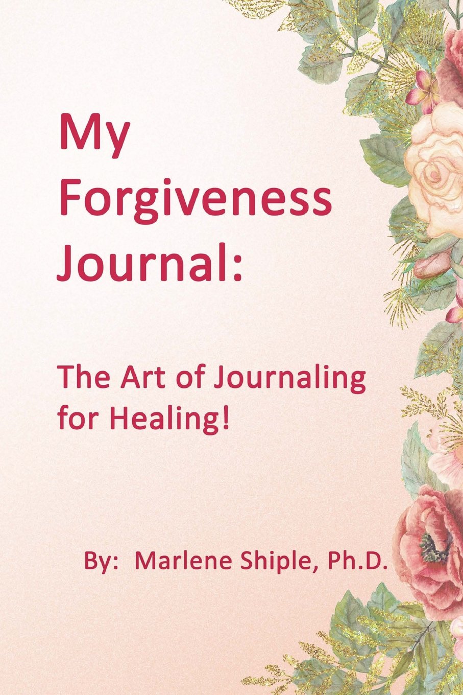 My Forgiveness Journal: The Art of Journaling for Healing! (Journals for Personal Growth, Band 1) Religion & Esotericism