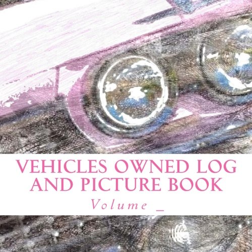 Vehicles Owned Log and Picture Book: Pink Car Cover (S M Car Journals) Business & Technology