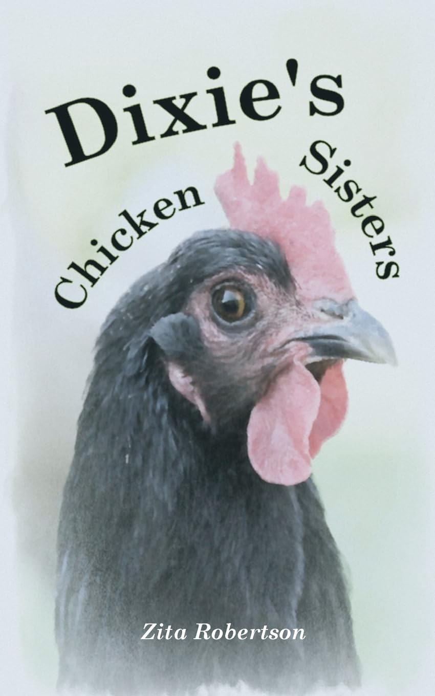 Dixie's Chicken Sisters: How a Curious Young Girl Learned to Care for a Free-range Flock Novels & Short Stories