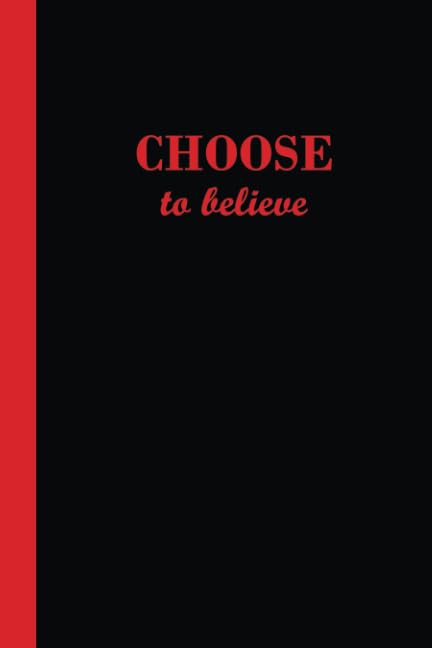 Journal: Choose to believe (Black and Red) 6x9 - GRAPH JOURNAL - Journal with graph paper pages, square grid pattern (Holiday Graph Journal Series) Lifestyle