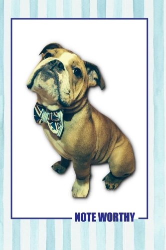 Note Worth!: Dog Lined Writing Notebook, featuring JAXSONthebulldog. Including funny and inspirational quote. For School, the Office, or Home! (6 x 9”, 105 pages) Books