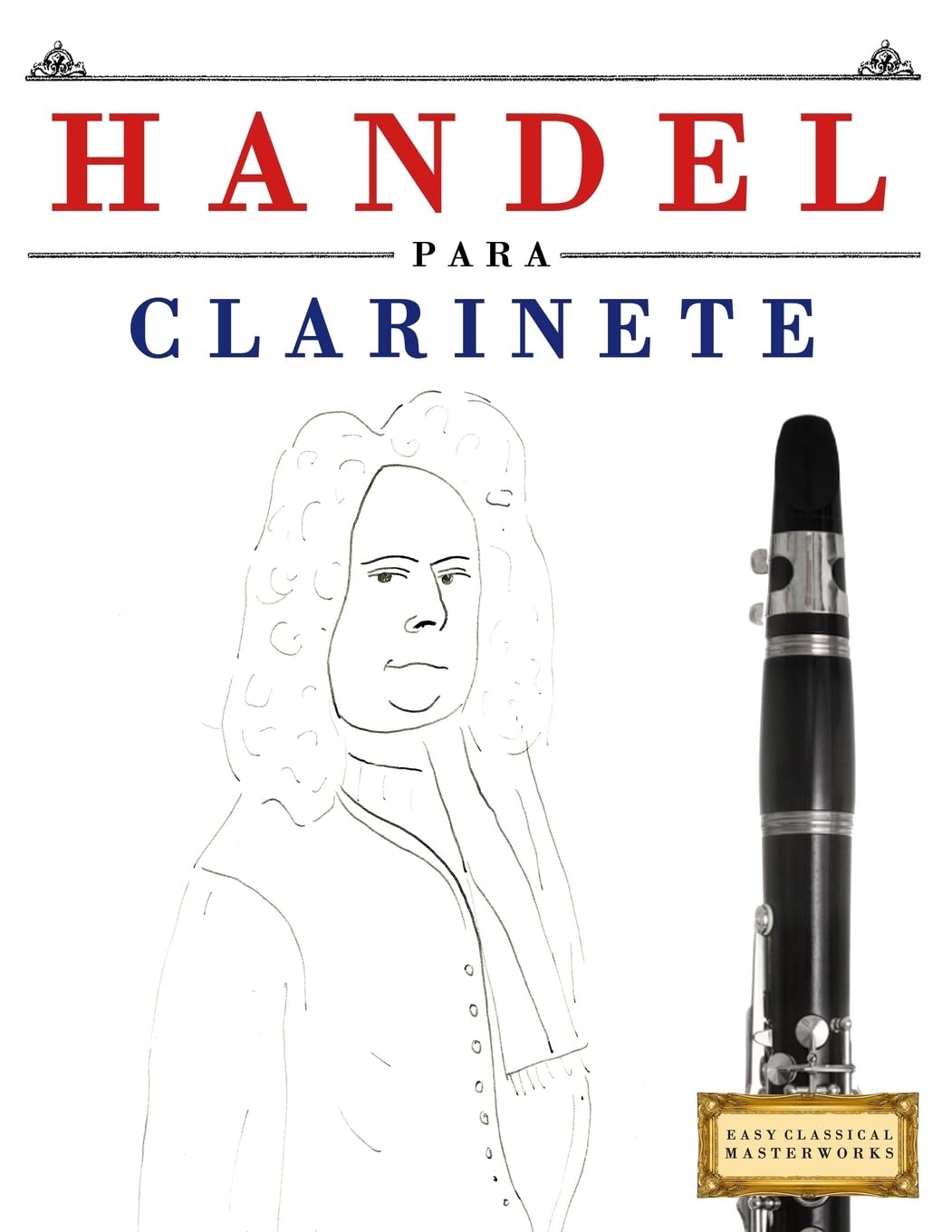 Handel para Clarinete: 10 Piezas Fáciles para Clarinete Libro para Principiantes book