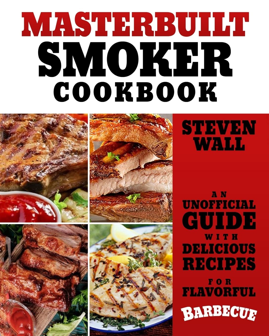 Masterbuilt Smoker Cookbook: An Unofficial Guide with Delicious Recipes for Flavorful Barbeque Cooking & Enjoying