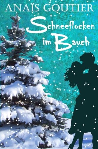 Schneeflocken im Bauch. Sinnliche Winterromanze (Französische Winterromanzen) Contemporary Romance