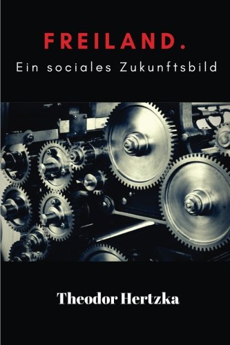 Freiland: Ein soziales Zukunftsbild: Freiland by Theodor Hertzka book