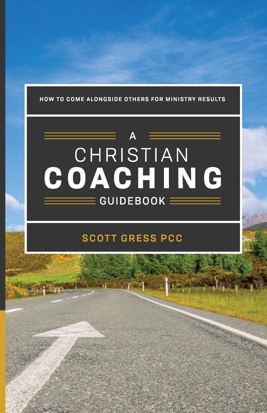 A Christian Coaching Guidebook: How To Come Alongside Others For Ministry Results Books