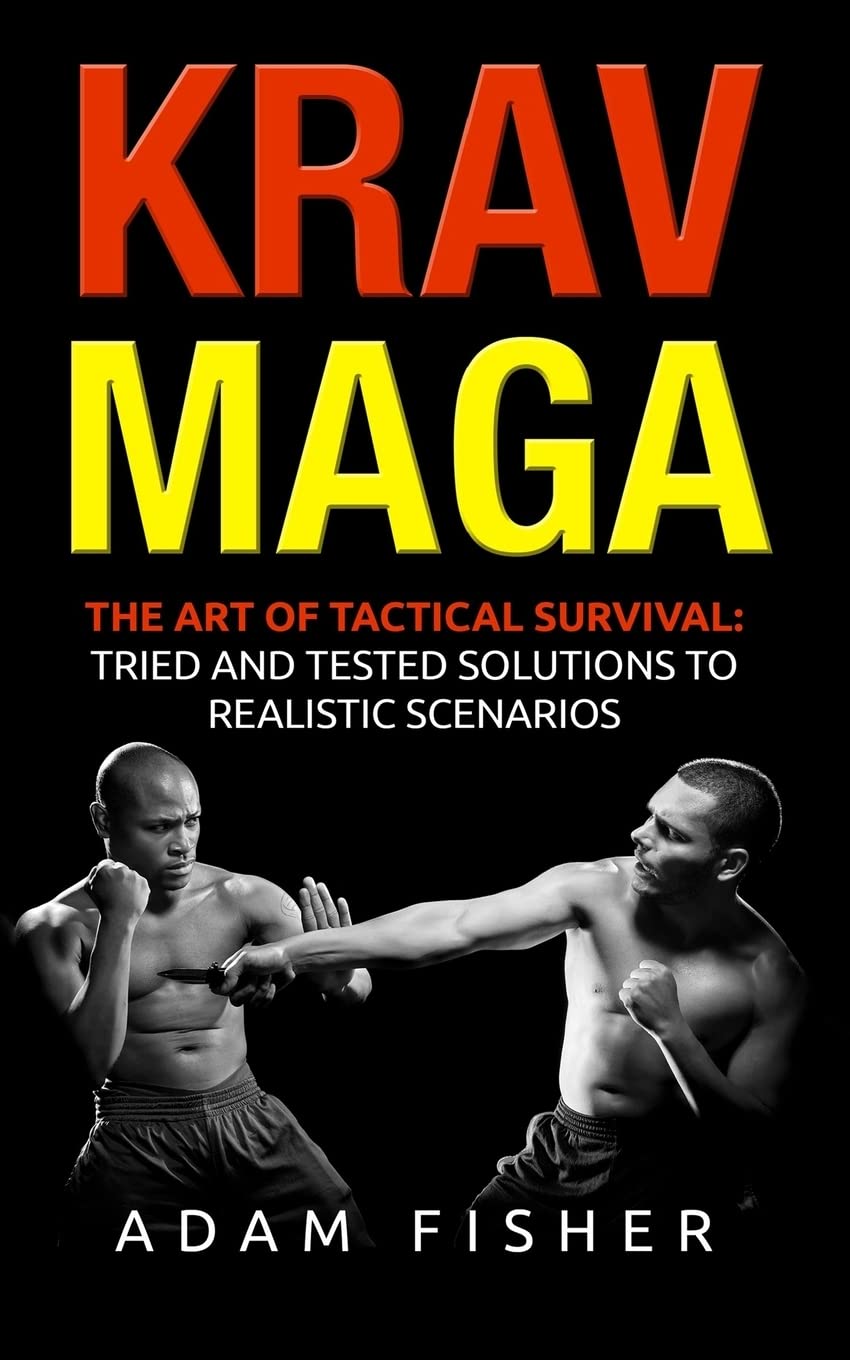 Krav Maga: The Art of Tactical Survival: Tried and Tested Solutions to Realistic Scenarios Leisure & Fun