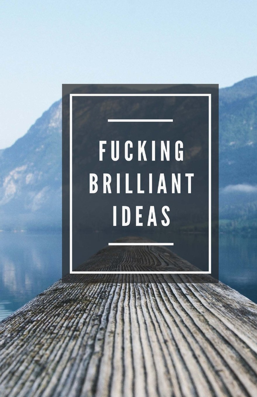 Fucking Brilliant Ideas (Notebook) Books