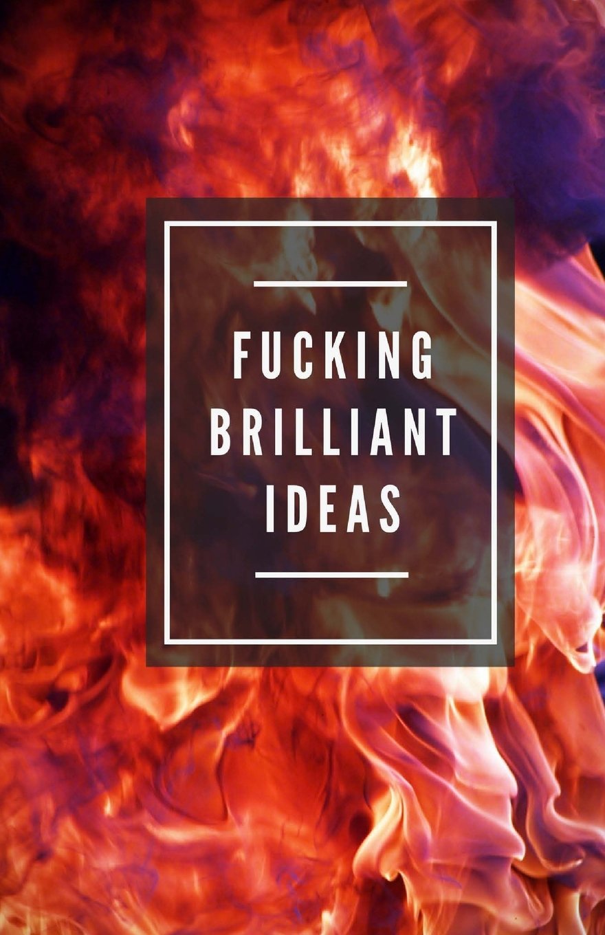 Fucking Brilliant Ideas (Notebook) Books