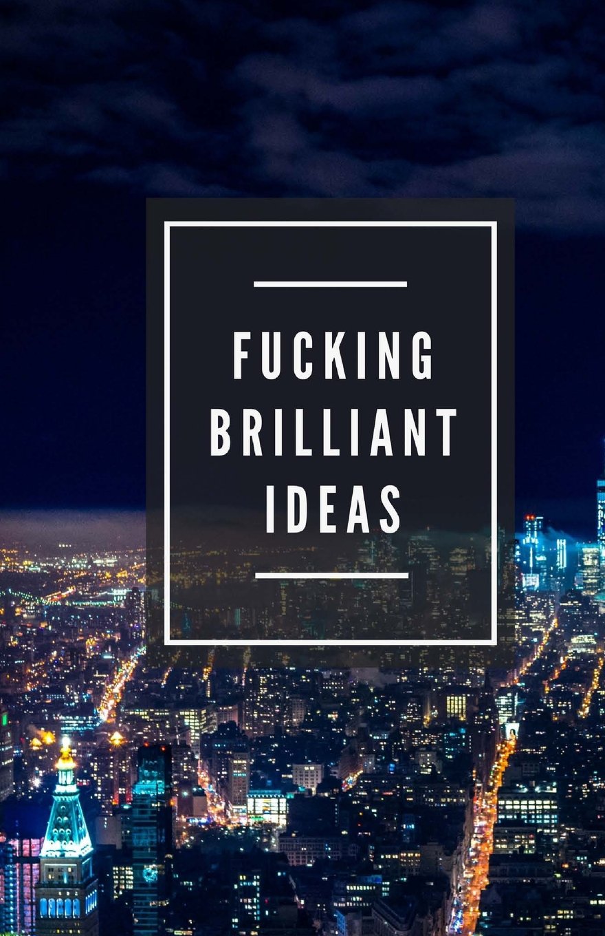 Fucking Brilliant Ideas (Notebook) Books