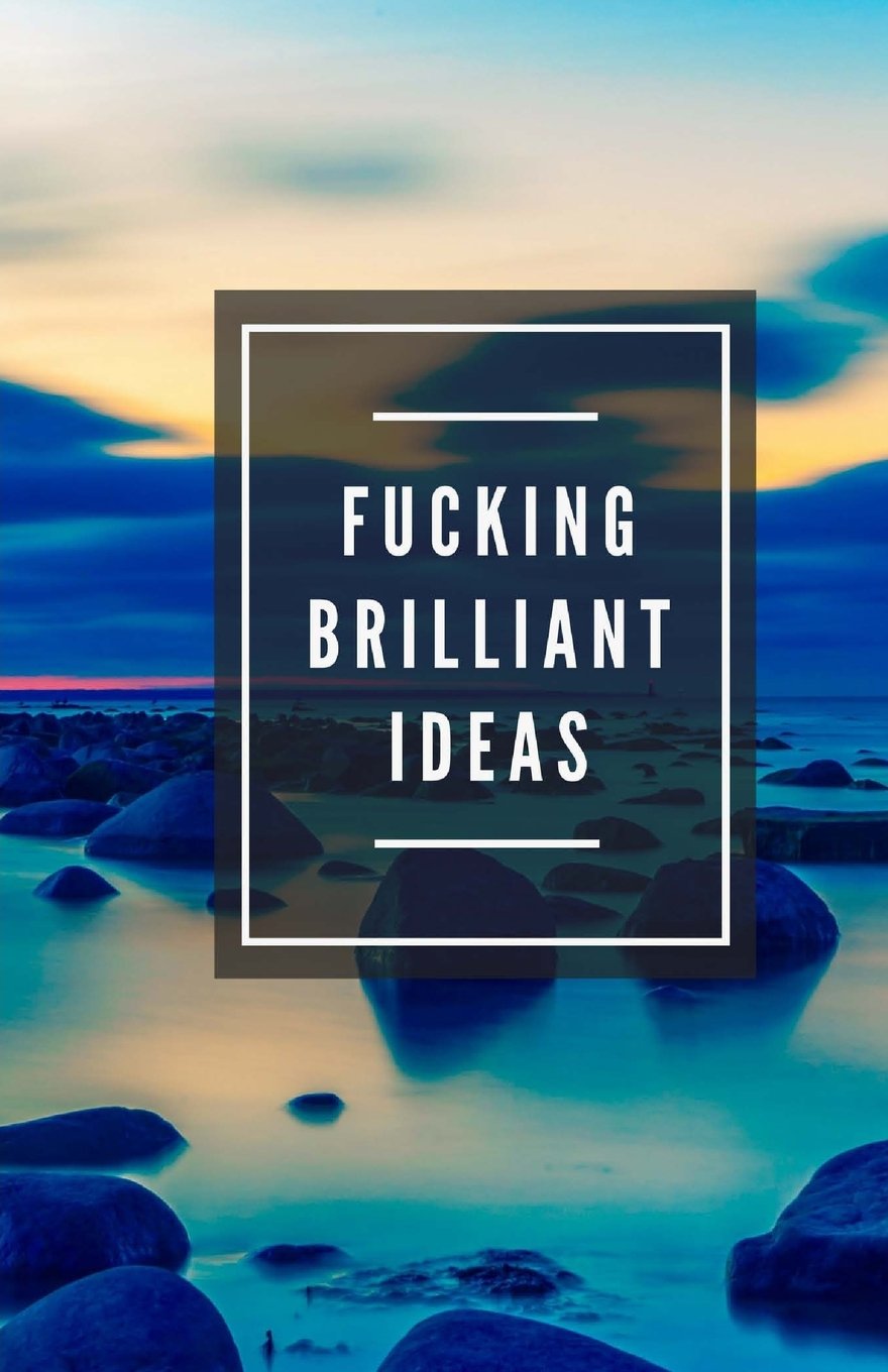 Fucking Brilliant Ideas (Notebook) Books