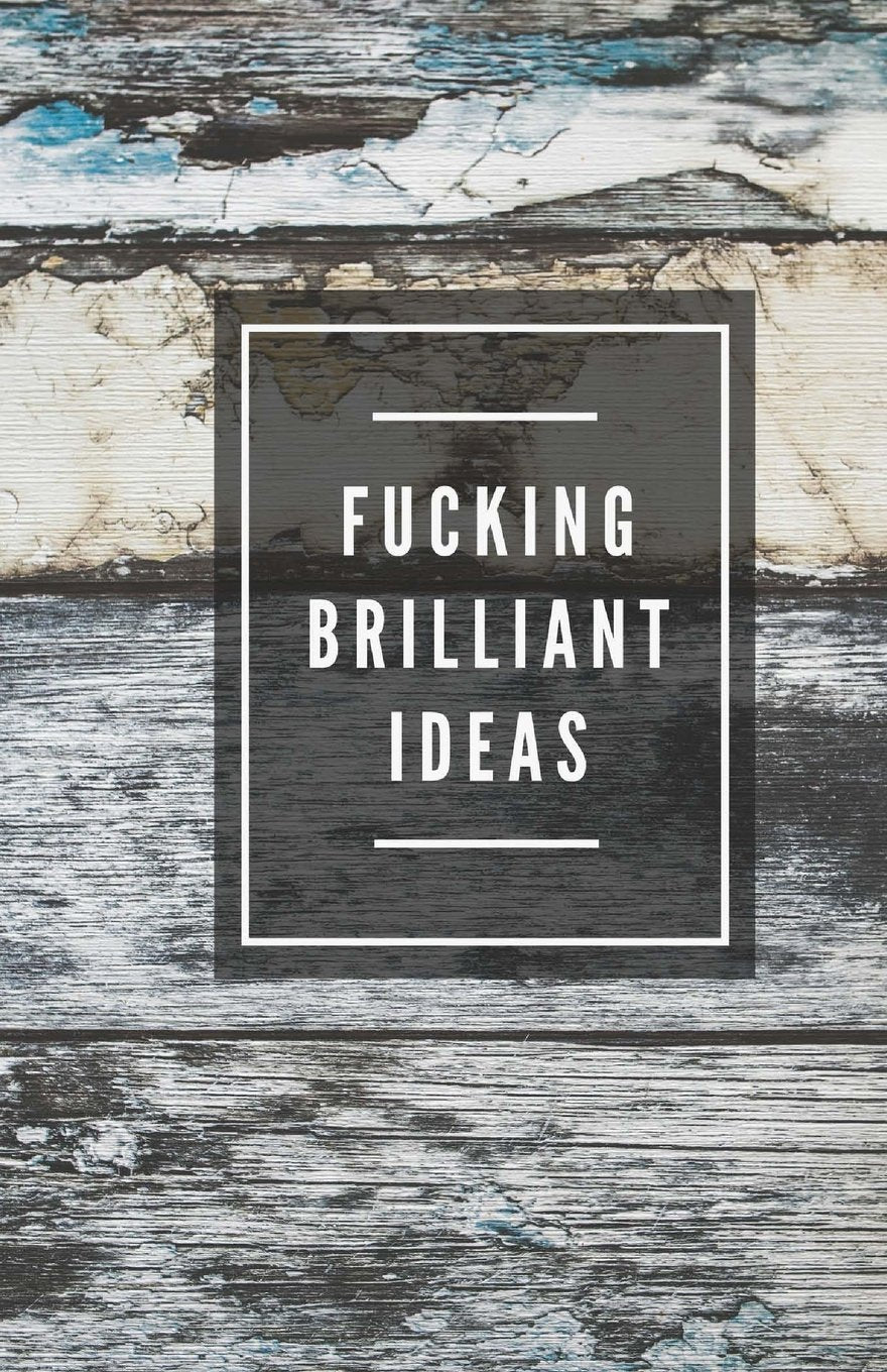 Fucking Brilliant Ideas (Notebook) Books
