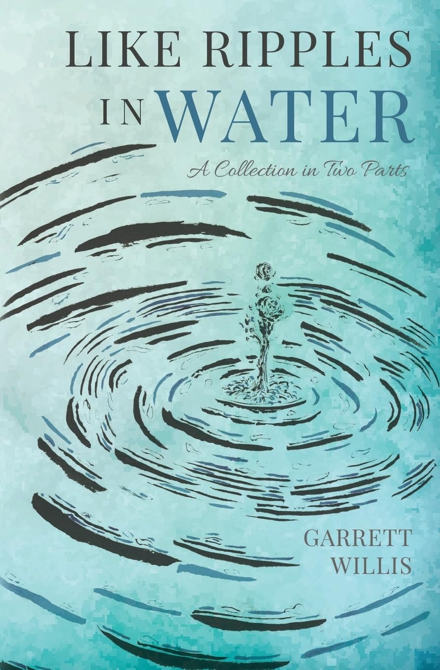Like Ripples in Water: A Collection in Two Parts Essays & Short Stories
