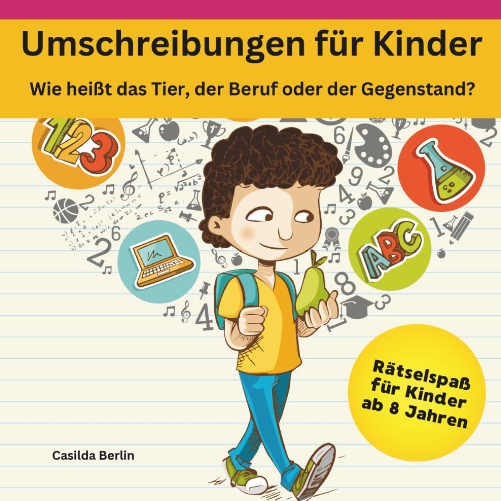 Umschreibungen für Kinder - Wie heißt das Tier, der Beruf oder Gegenstand?: Kinderrätsel ab 8 Jahren Learning & Reference