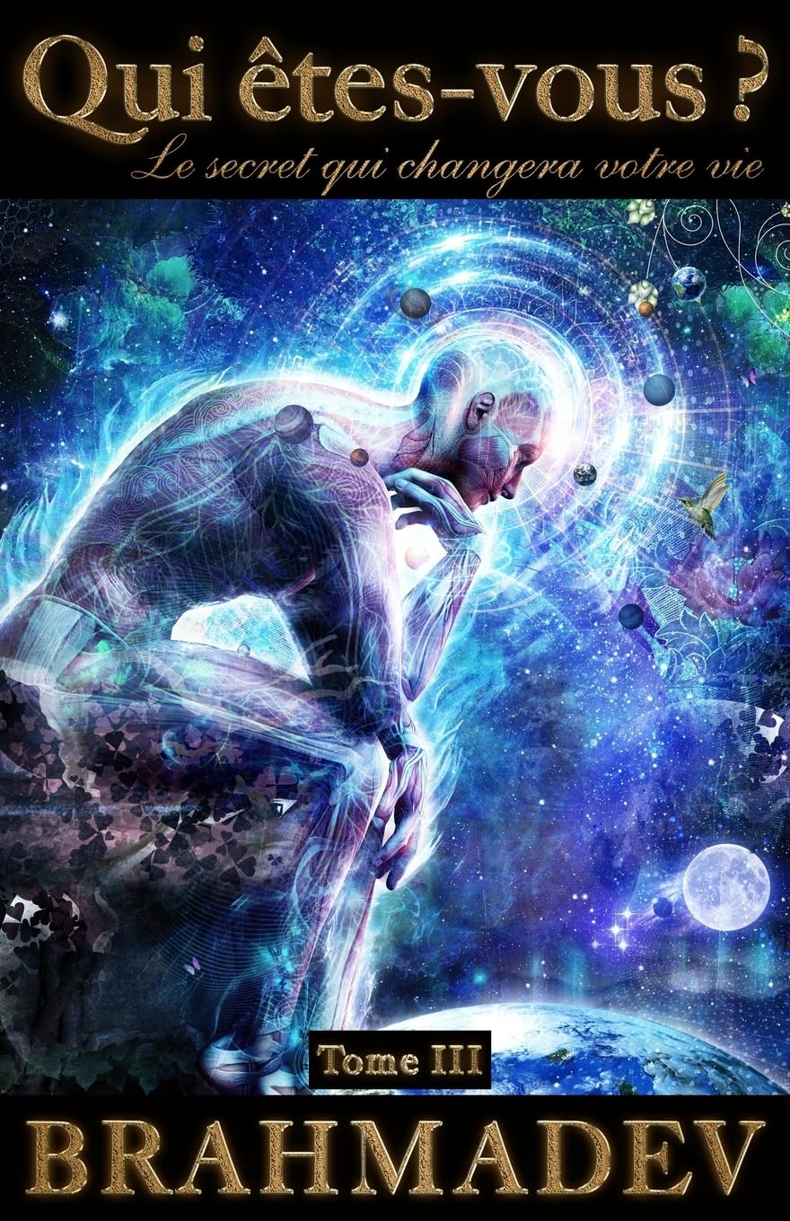 Qui êtes-vous ? Tome III: Le secret qui changera votre vie Self-help