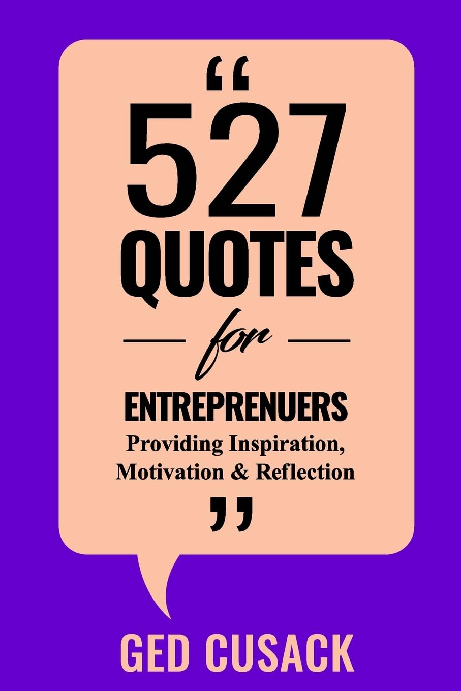527 Quotes for Entrepreneurs: Providing Inspiration, Motivation and Reflection Lifestyle
