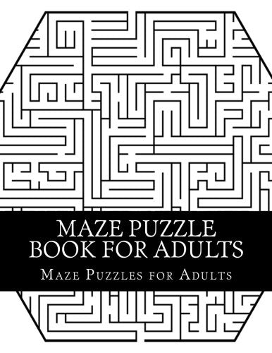 Maze Puzzle Book For Adults: Large Print Book Of Mazes for Adults, Teens and Seniors (Adult Maze Puzzles) Leisure & Fun